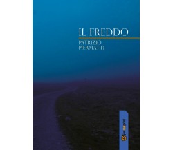 Il Freddo	 di Patrizio Piermatti,  2017,  Youcanprint