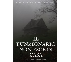 Il Funzionario non esce di casa ed altre storie nere di Carmen Cirigliano Carmin