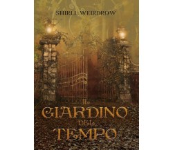 Il Giardino del Tempo di Shirll Weirdrow,  2022,  Youcanprint