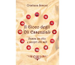 Il Gioco degli Oli Essenziali di Cristiana Simoni,  2021,  Youcanprint