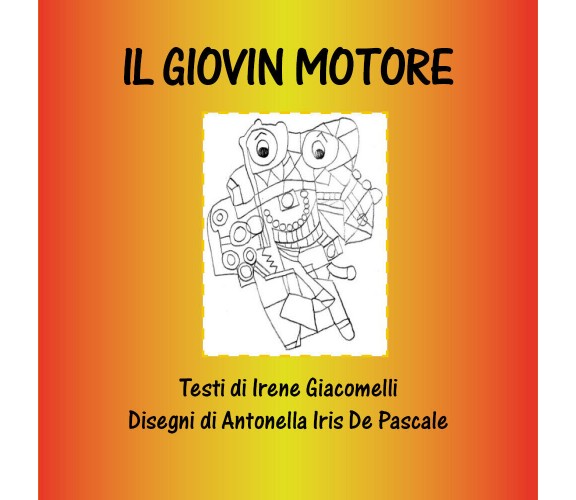 Il Giovin Motore di Irene Giacomelli,  2020,  Youcanprint