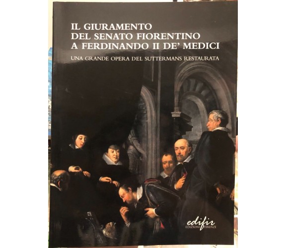 Il Giuramento del Senato fiorentino a Ferdinando II de’ Medici una grande opera 