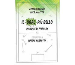 Il Goal Più Bello: Manuale di Fairplay - Arturo Mariani, Luca Maletta - 2019