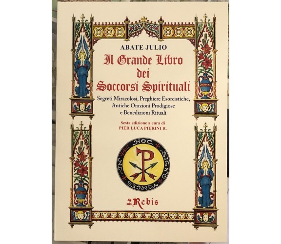 Il Grande Libro dei Soccorsi Spirituali. Segreti miracolosi, preghiere esorcisti