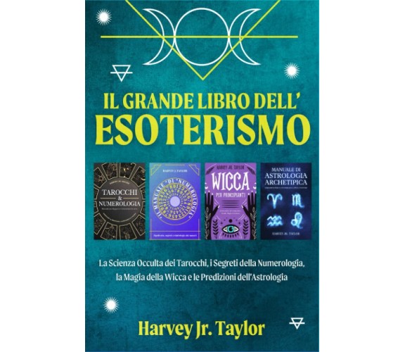 Il Grande Libro dell’Esoterismo: La Scienza Occulta dei Tarocchi, i Segreti dell