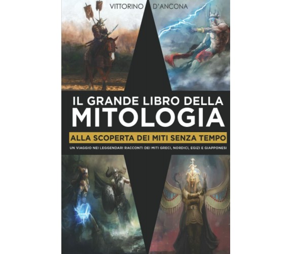 Il Grande Libro della Mitologia: Alla Scoperta dei Miti Senza Tempo. Un Viaggio 