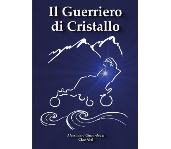 Il Guerriero di Cristallo di Alessandro Ghirarduzzi,  2022,  Youcanprint