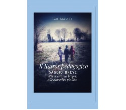 Il Kairòs pedagogico. Alla ricerca del proprio stile educativo di Valeria Voli, 