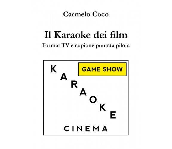 Il Karaoke dei film - Format TV e copione puntata pilota, di Carmelo Coco - ER