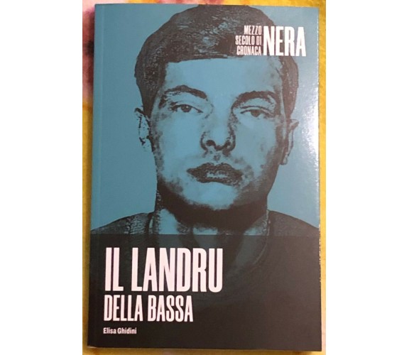 Il Landru della Bassa - Mezzo secolo di cronaca nera n. 23 di Elisa Ghidini,  20