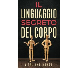 Il Linguaggio Segreto del Corpo: Impara a decodificare la comunicazione non verb