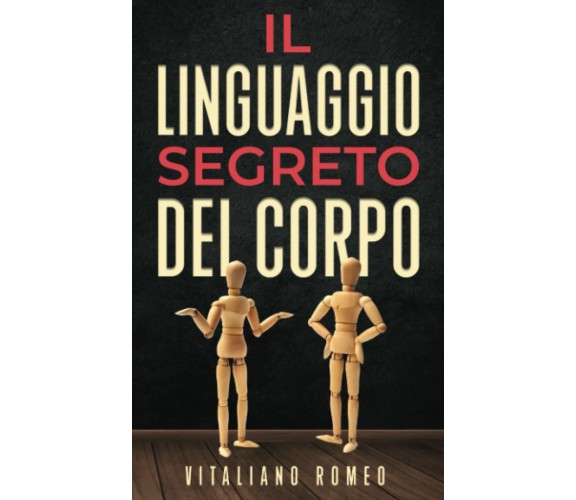 Il Linguaggio Segreto del Corpo: Impara a decodificare la comunicazione non verb