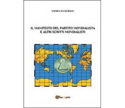 Il Manifesto del Partito Mondialista e altri scritti mondialisti - Andrea Zucker