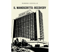 Il Manoscritto: Recovery	 di Rubens Coviello,  2019,  Youcanprint