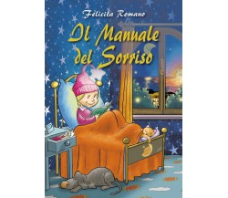 Il Manuale del Sorriso	 di Felicita Romano,  2019,  Youcanprint