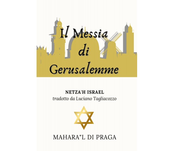 Il Messia di Gerusalemme di Maharal Di Praga,  2021,  Youcanprint