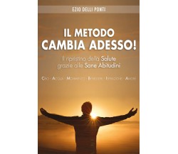 Il Metodo Cambia adesso! di Ezio Delli Ponti,  2020,  Youcanprint