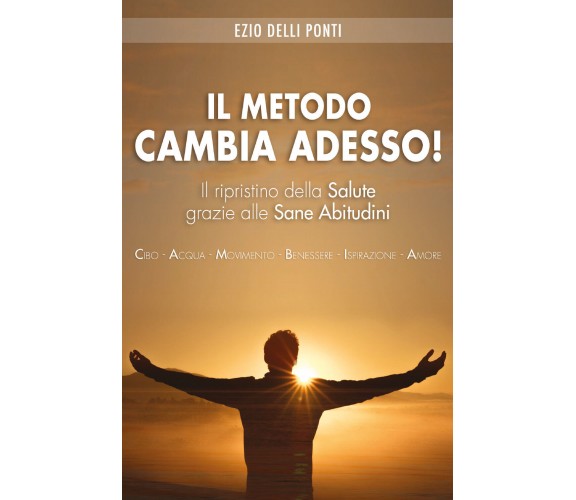 Il Metodo Cambia adesso! di Ezio Delli Ponti,  2020,  Youcanprint