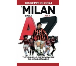 Il Milan dalla A alla Z - Giuseppe Di Cera - Newton Compton Editori, 2017