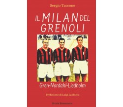 Il Milan del Grenoli, Gren-Nordahl-Liedholm - Sergio Taccone, 2021