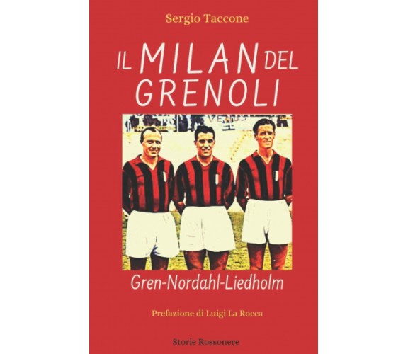 Il Milan del Grenoli, Gren-Nordahl-Liedholm - Sergio Taccone, 2021