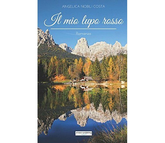 Il Mio Lupo Rosso Romanzo di Angelica Nobili Costa,  2018,  Indipendently Publis