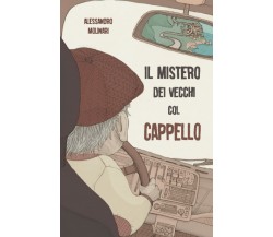 Il Mistero dei Vecchi col Cappello di Alessandro Molinari,  2021,  Indipendently