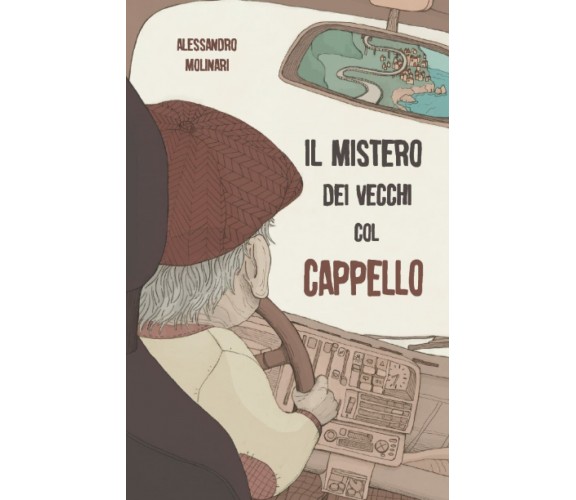 Il Mistero dei Vecchi col Cappello di Alessandro Molinari,  2021,  Indipendently