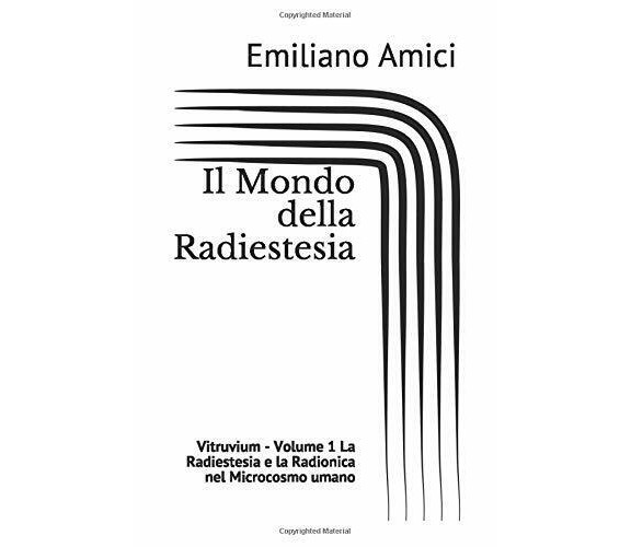 Il Mondo della Radiestesia: Volume 1 - La Radiestesia e la Radionica nel Microco