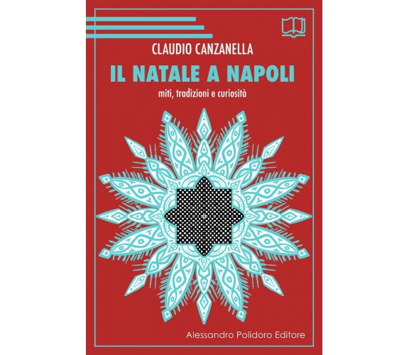 Il Natale a Napoli. Miti, tradizioni e curiosità di Claudio Canzanella,  2019,  