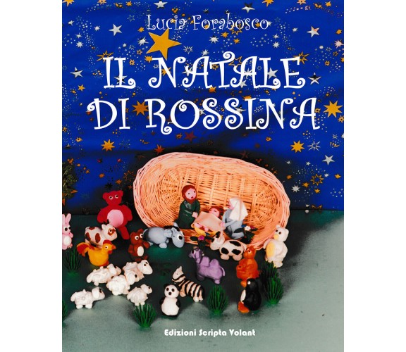 Il Natale di Rossina di Lucia Forabosco,  2022,  Scripta Volant