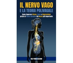 Il Nervo Vago e la Teoria Polivagale Come Superare Stress, Ansia e Depressione G