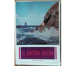 Il Nostro Mondo Vol. I - Pignanelli - Antonio Vallardi Editore,1958 - R