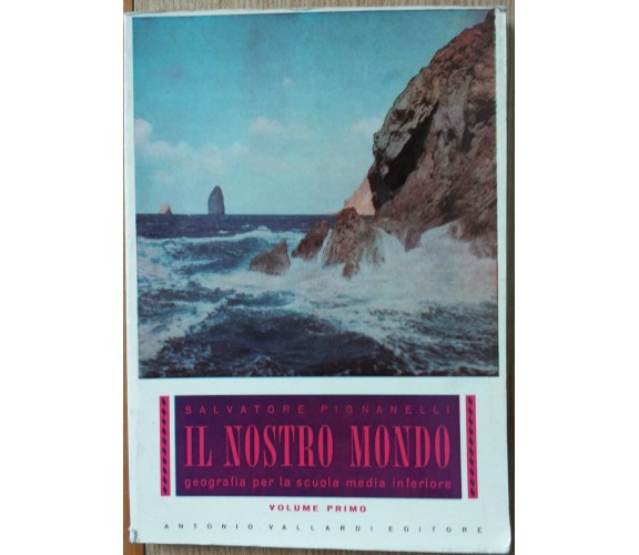 Il Nostro Mondo Vol. I - Pignanelli - Antonio Vallardi Editore,1958 - R