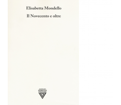 Il Novecento e oltre - Elisabetta Mondello - Perrone editore, 2019