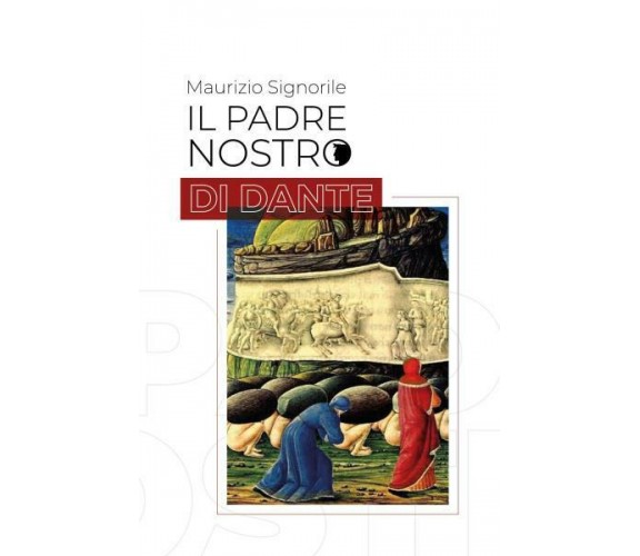 Il Padre Nostro di Dante. Purgatorio XI di Maurizio Signorile,  2022,  Youcanpri