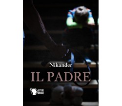 Il Padre	 di Nikander,  2017,  Lettere Animate Editore