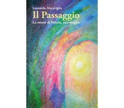 Il Passaggio. La morte di Valeria, mia moglie di Leonardo Maraviglia, 2022, Y