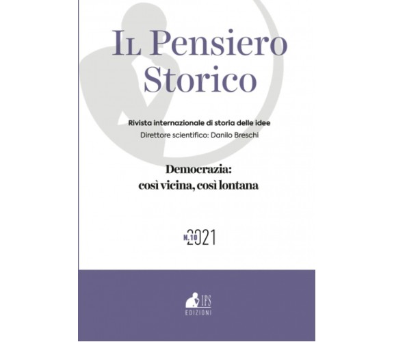 Il Pensiero Storico n. 10/2021. Democrazia: così vicina, così lontana di Prof Da