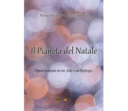 Il Pianeta del Natale	 di Mario Alejandro Rafael Spinella,  2017,  Youcanprint