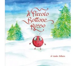 Il Piccolo Bottone Rosso. L’avvincente avventura di un piccolo Bottone Rosso	 di