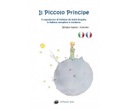 Il Piccolo Principe. Bilingue italiano e francese	 di Antoine De Saint-exupéry 