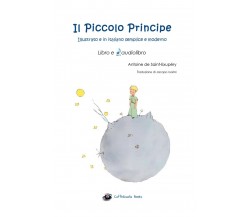 Il Piccolo Principe - Libro e audiolibro	 di Antoine De Saint-exupéry