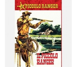 Il Piccolo Ranger n. 1 - Il Piccolo Ranger di Andrea Lavezzolo, Francesco Gamba,