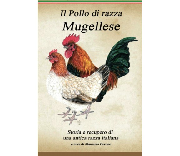 Il Pollo Di Razza Mugellese di Maurizio Pavone,  2019,  Indipendently Published