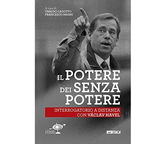 Il Potere dei senza potere. Interrogatorio a distanza con Václav Havel - 2019