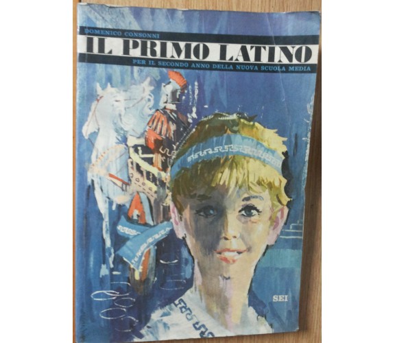 Il Primo Latino - Consonni - Società Editrice Internazionale,1964 - R