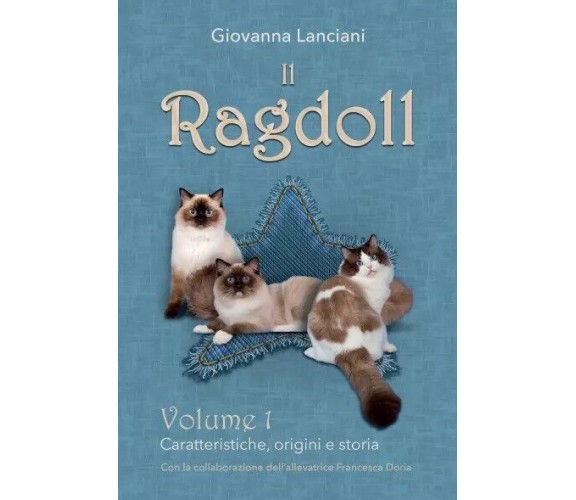 Il Ragdoll. Volume 1 - Caratteristiche, origini e storia di Giovanna Lanciani, 