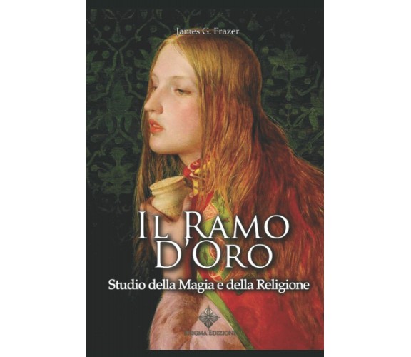 Il Ramo d’Oro: Studio della Magia e della Religione di James G. Frazer,  2021,  