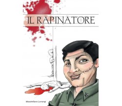 Il Rapinatore	 di Massimiliano Levrangi,  2016,  Youcanprint